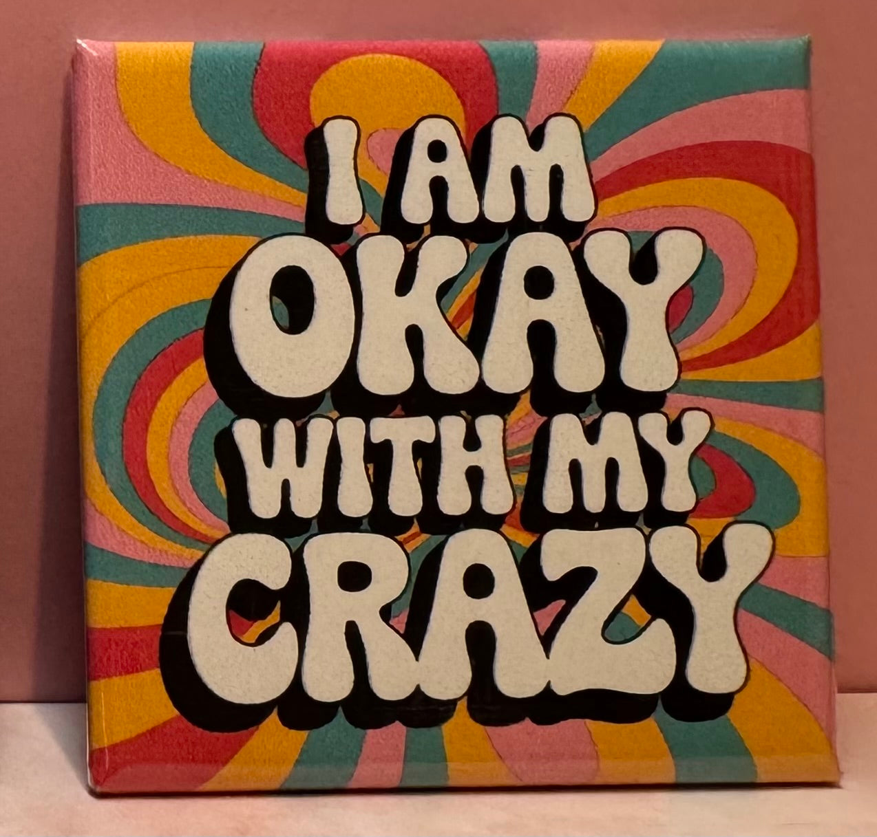 I Am Okay With My Crazy Magnet